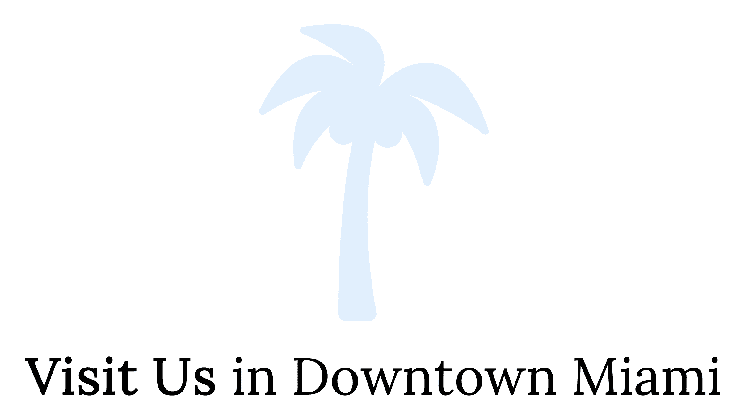 visit us in downtown miami